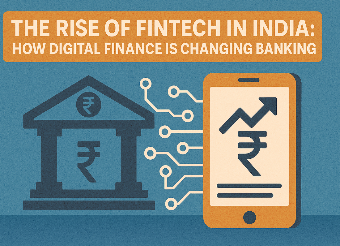 The Rise of Fintech in India: How Digital Finance Is Changing Banking